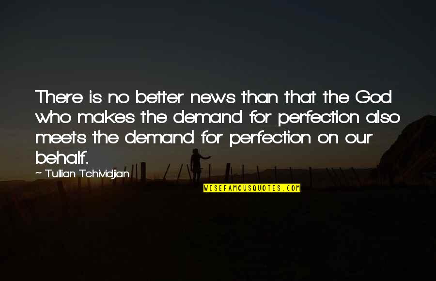 Who Is Our God Quotes By Tullian Tchividjian: There is no better news than that the