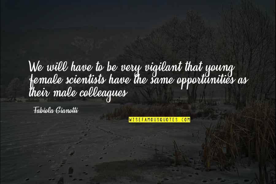 Who Is Real And Whos Fake Quotes By Fabiola Gianotti: We will have to be very vigilant that