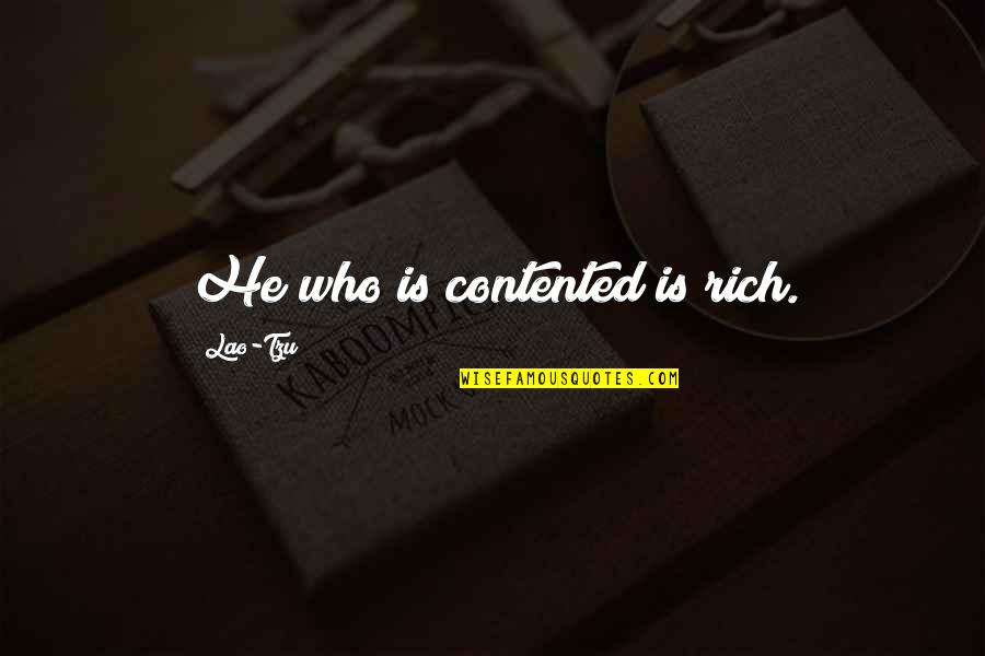 Who Is Rich Quotes By Lao-Tzu: He who is contented is rich. Who Is Rich Quotes By Lao-Tzu: He who is contented is rich.