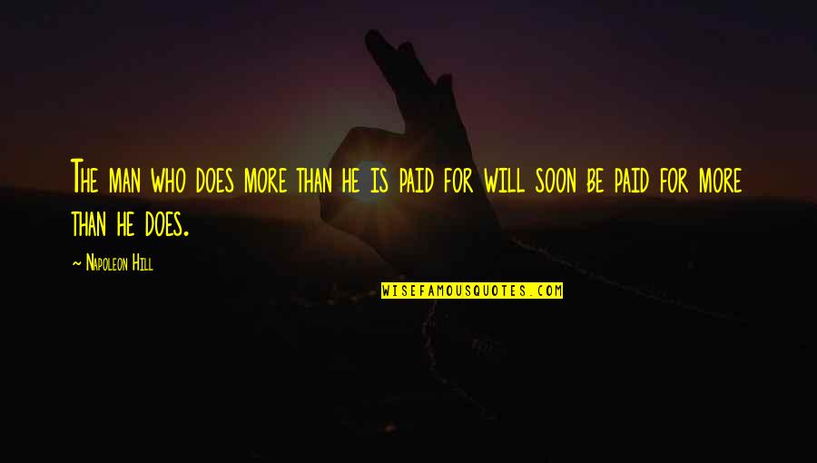 Who Is Rich Quotes By Napoleon Hill: The man who does more than he is