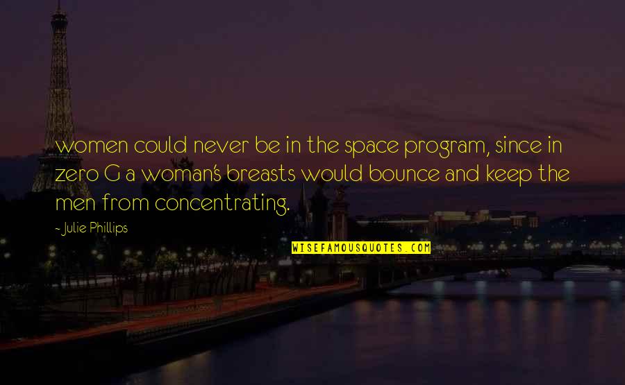 Who Is Saitama Quotes By Julie Phillips: women could never be in the space program, Who Is Saitama Quotes By Julie Phillips: women could never be in the space program,