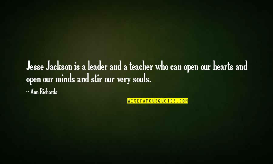 Who Is Teacher Quotes By Ann Richards: Jesse Jackson is a leader and a teacher