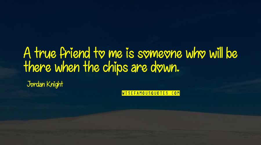 Who Is True Friend Quotes By Jordan Knight: A true friend to me is someone who