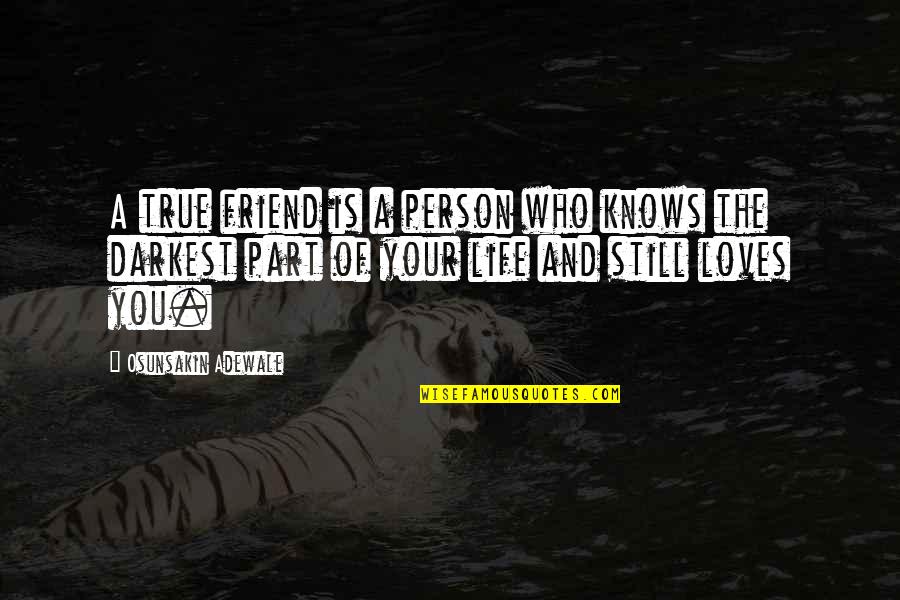 Who Is True Friend Quotes By Osunsakin Adewale: A true friend is a person who knows Who Is True Friend Quotes By Osunsakin Adewale: A true friend is a person who knows