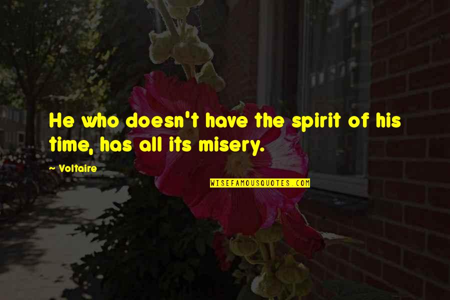 Who Is Voltaire Quotes By Voltaire: He who doesn't have the spirit of his