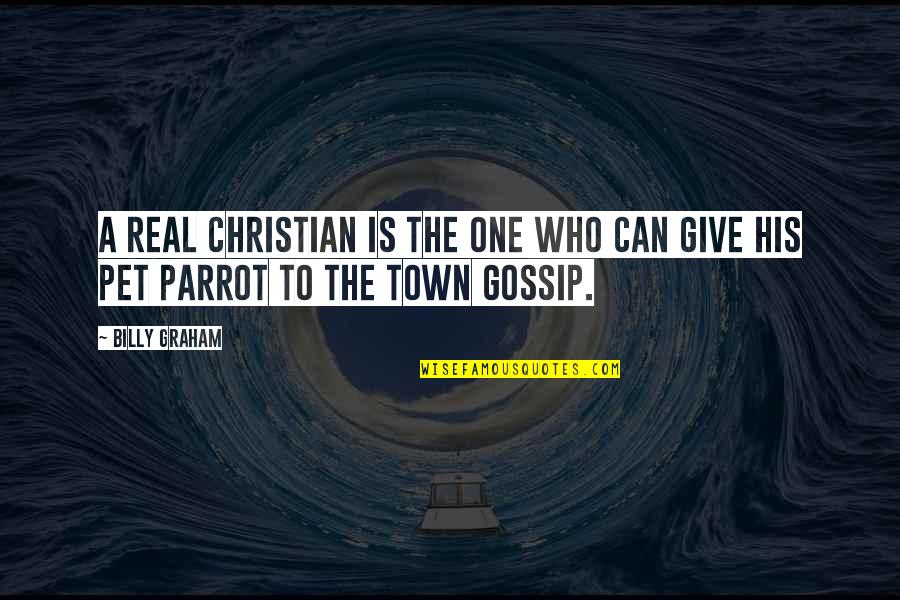 Who Is Who Quotes By Billy Graham: A real Christian is the one who can