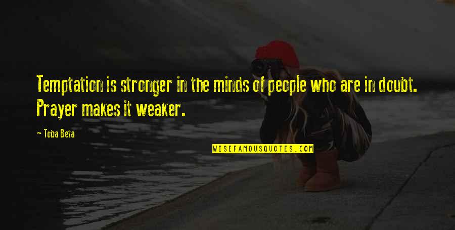 Who Is Who Quotes By Toba Beta: Temptation is stronger in the minds of people