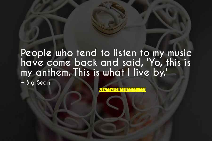 Who Live By Quotes By Big Sean: People who tend to listen to my music