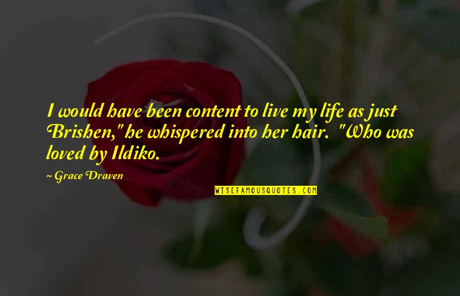 Who Live By Quotes By Grace Draven: I would have been content to live my