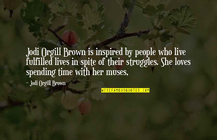 Who Live By Quotes By Jodi Orgill Brown: Jodi Orgill Brown is inspired by people who