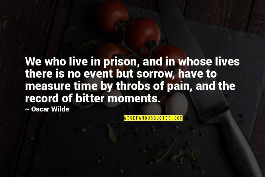 Who Live By Quotes By Oscar Wilde: We who live in prison, and in whose