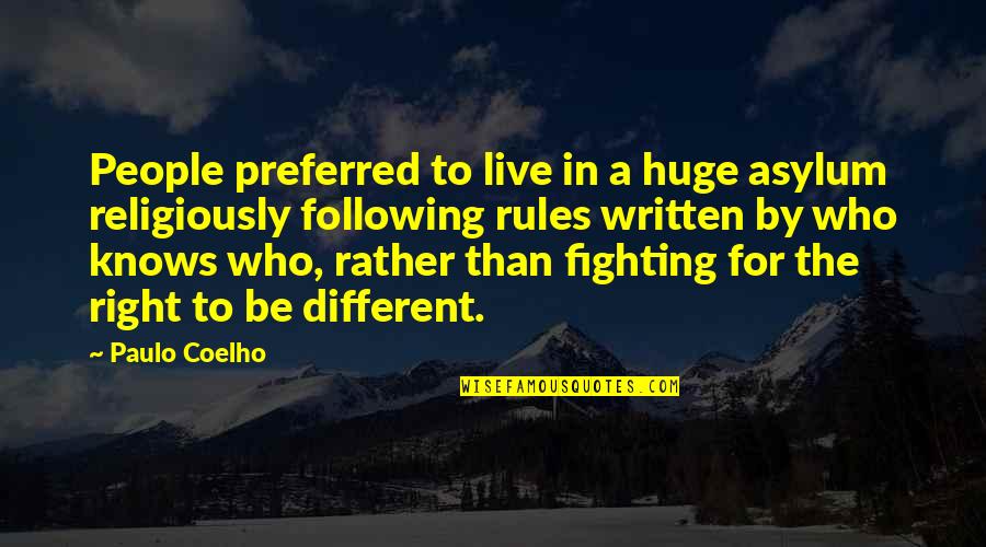 Who Live By Quotes By Paulo Coelho: People preferred to live in a huge asylum