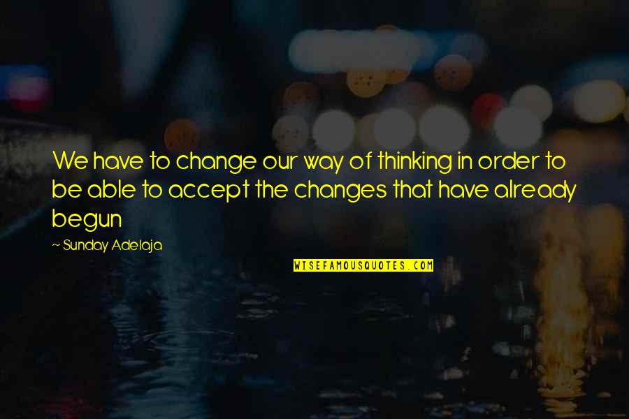 Who Moved My Blackberry Quotes By Sunday Adelaja: We have to change our way of thinking Who Moved My Blackberry Quotes By Sunday Adelaja: We have to change our way of thinking