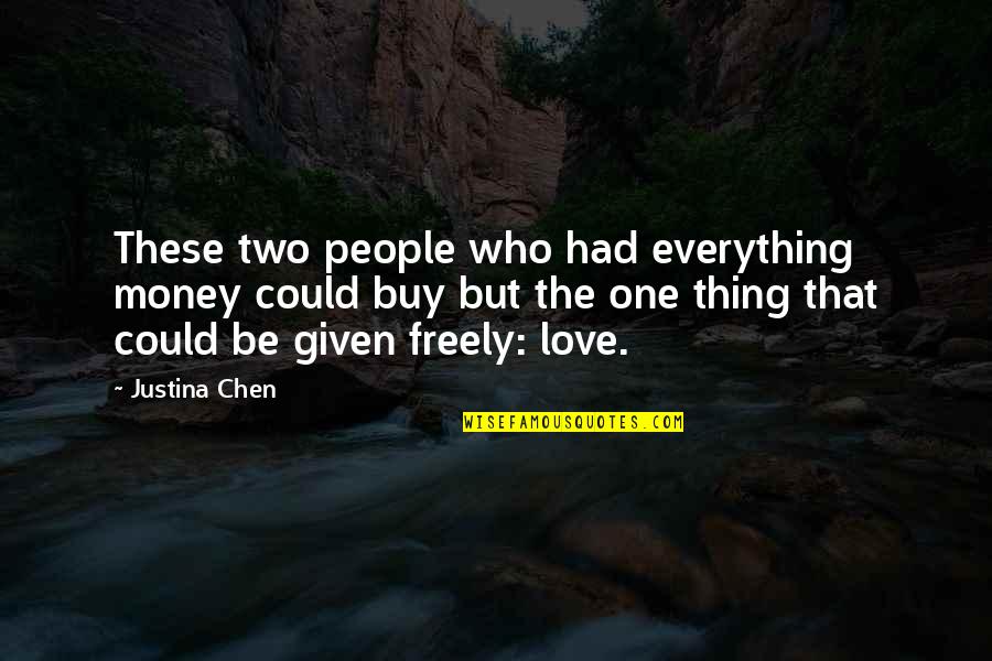 Who Passed Away Quotes By Justina Chen: These two people who had everything money could