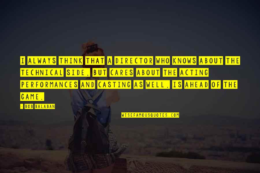 Who Really Cares About You Quotes By Bob Balaban: I always think that a director who knows
