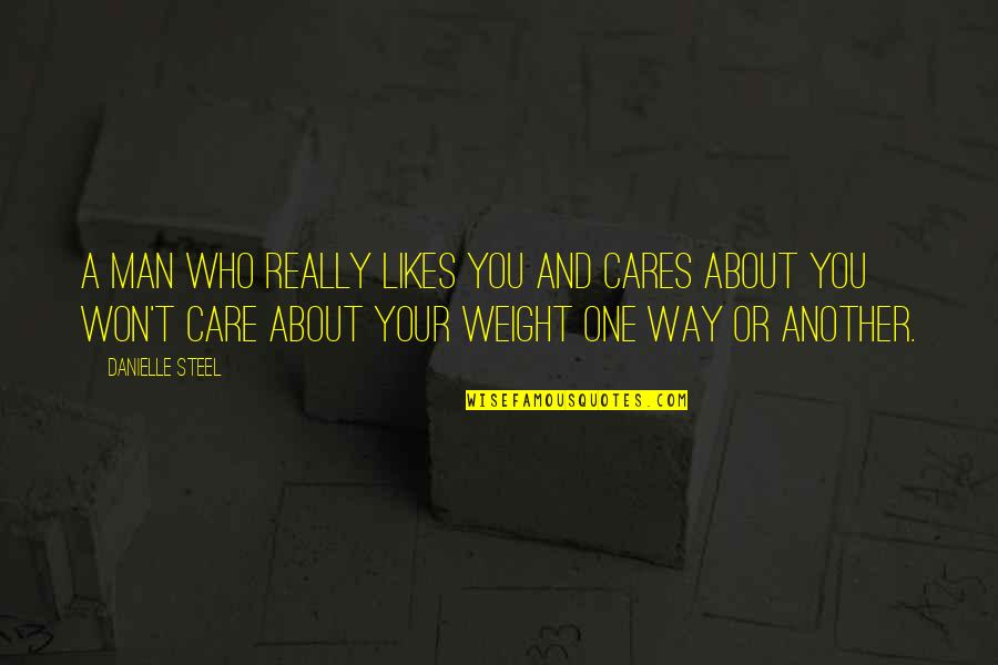 Who Really Cares About You Quotes By Danielle Steel: A man who really likes you and cares