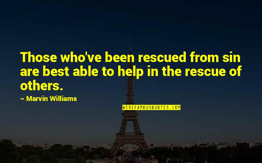 Who Rescued Who Quotes By Marvin Williams: Those who've been rescued from sin are best