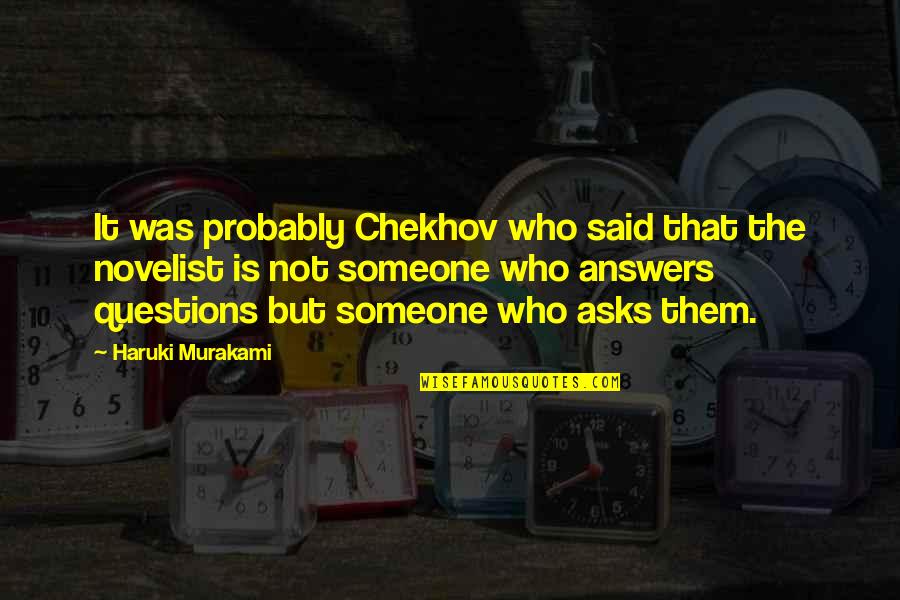 Who Said It Quotes By Haruki Murakami: It was probably Chekhov who said that the Who Said It Quotes By Haruki Murakami: It was probably Chekhov who said that the