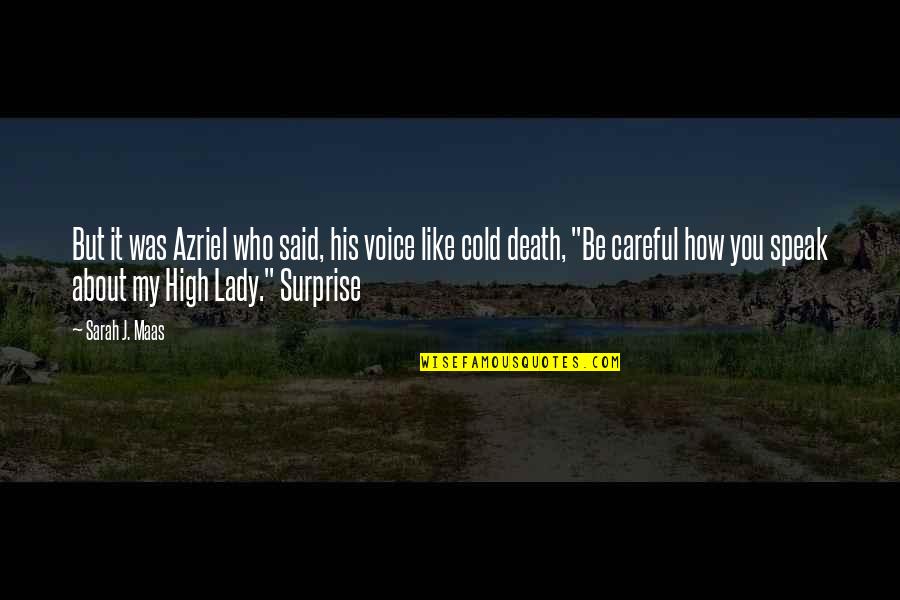 Who Said It Quotes By Sarah J. Maas: But it was Azriel who said, his voice Who Said It Quotes By Sarah J. Maas: But it was Azriel who said, his voice