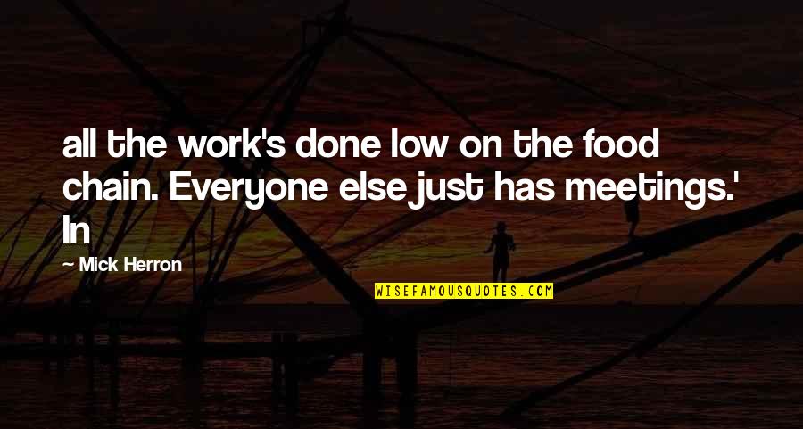 Who Said Life Is Fair Quotes By Mick Herron: all the work's done low on the food