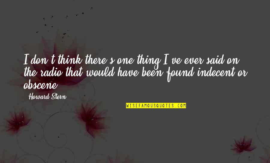 Who Said More Is Caught Than Taught Quote Quotes By Howard Stern: I don't think there's one thing I've ever