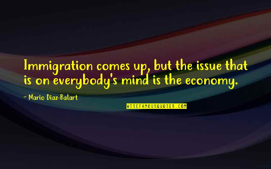 Who Said Movie Quotes By Mario Diaz-Balart: Immigration comes up, but the issue that is