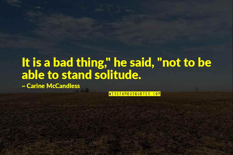 Who Said Stay Golden Ponyboy Quote Quotes By Carine McCandless: It is a bad thing," he said, "not Who Said Stay Golden Ponyboy Quote Quotes By Carine McCandless: It is a bad thing," he said, "not
