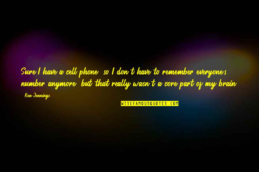 Who Said Strive For Progress Not Perfection Quotes By Ken Jennings: Sure I have a cell-phone, so I don't