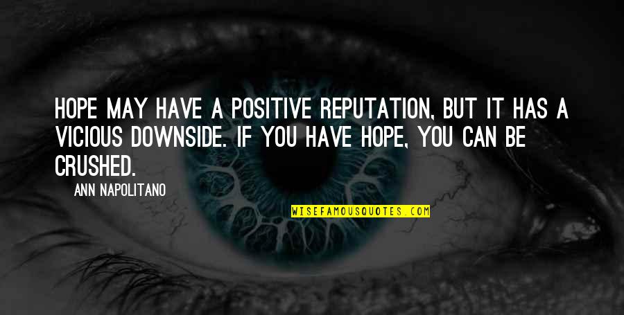 Who Said The Truth Shall Set You Free Quote Quotes By Ann Napolitano: Hope may have a positive reputation, but it