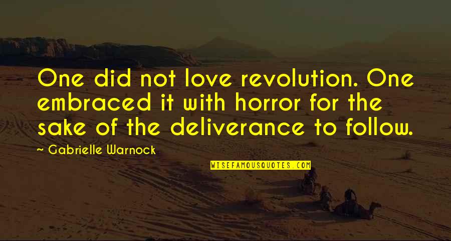 Who Said There Is No I In Team Quotes By Gabrielle Warnock: One did not love revolution. One embraced it