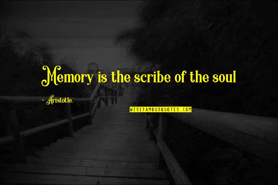 Who Shot John Quotes By Aristotle.: Memory is the scribe of the soul