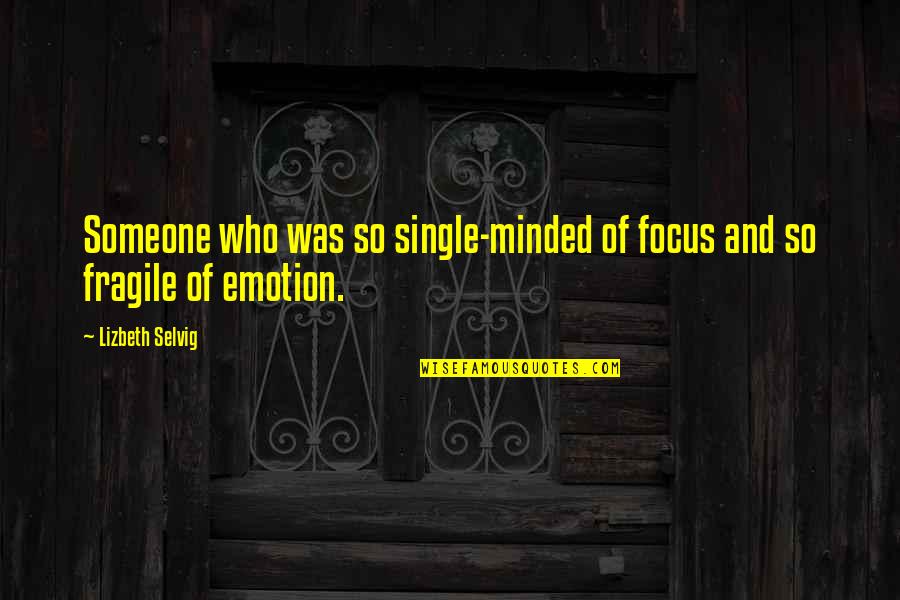 Who Single Quotes By Lizbeth Selvig: Someone who was so single-minded of focus and