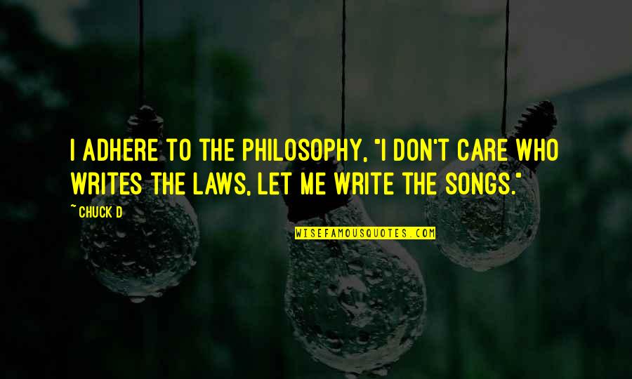 Who Song Quotes By Chuck D: I adhere to the philosophy, "I don't care