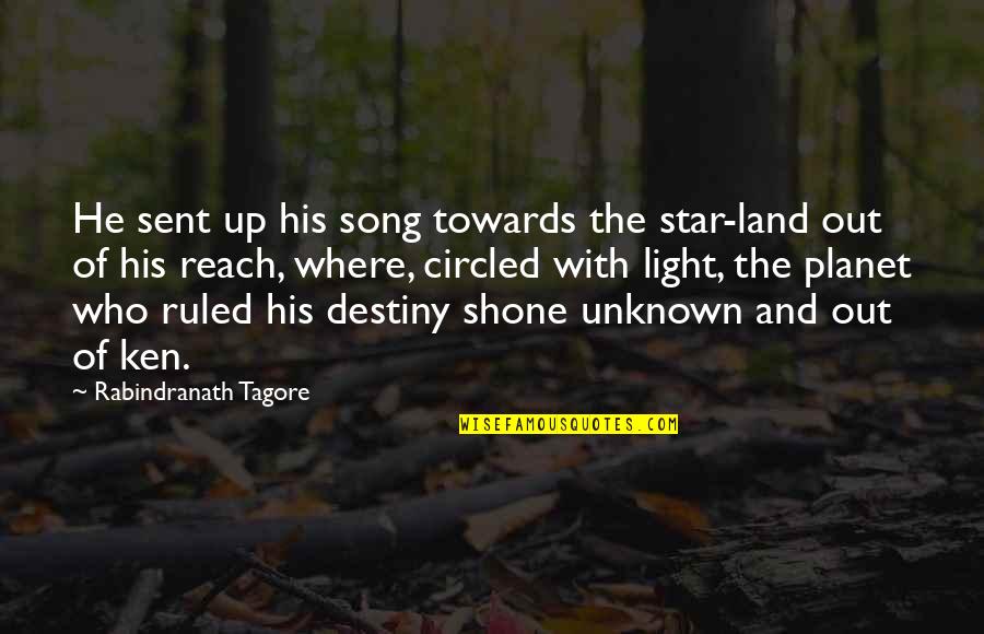 Who Song Quotes By Rabindranath Tagore: He sent up his song towards the star-land