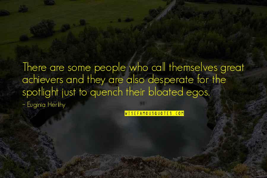 Who They Quotes By Euginia Herlihy: There are some people who call themselves great Who They Quotes By Euginia Herlihy: There are some people who call themselves great