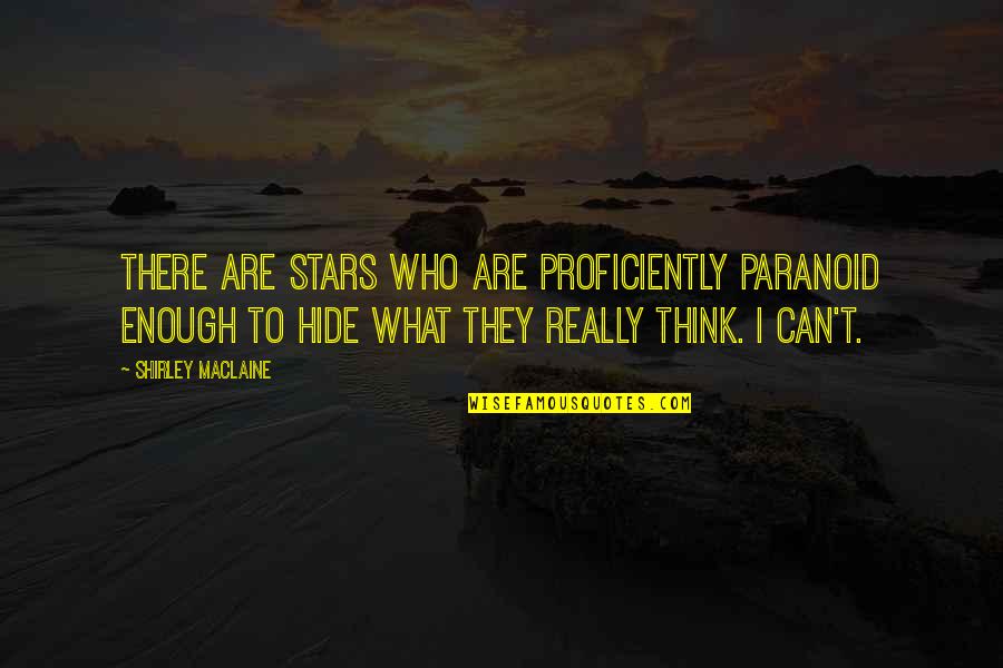 Who They Quotes By Shirley Maclaine: There are stars who are proficiently paranoid enough Who They Quotes By Shirley Maclaine: There are stars who are proficiently paranoid enough