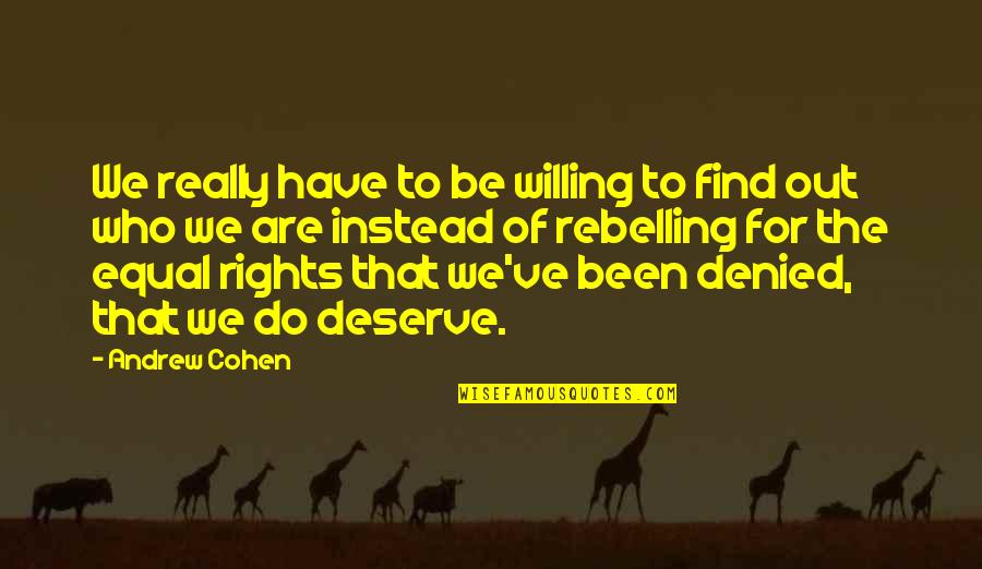 Who We Really Are Quotes By Andrew Cohen: We really have to be willing to find