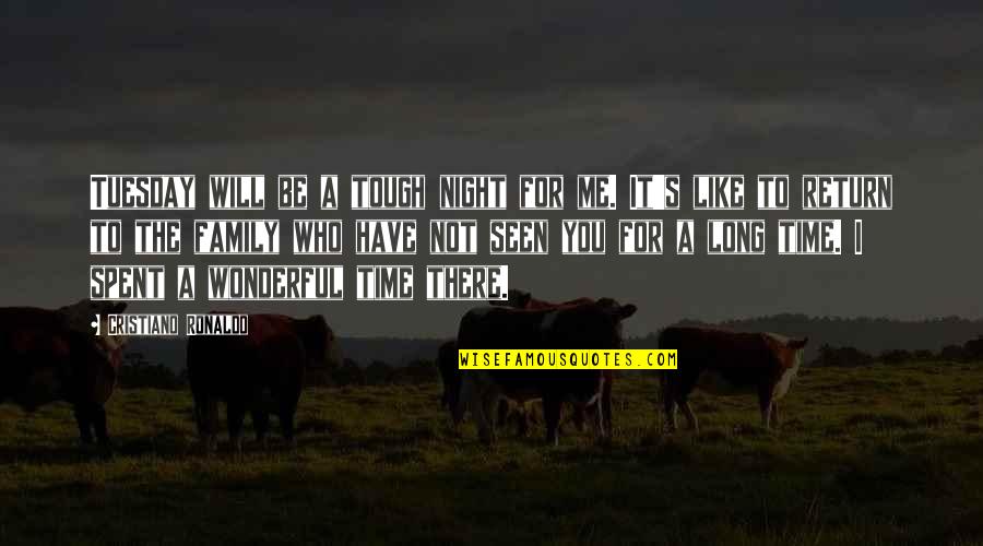 Who Will Be There For You Quotes By Cristiano Ronaldo: Tuesday will be a tough night for me.