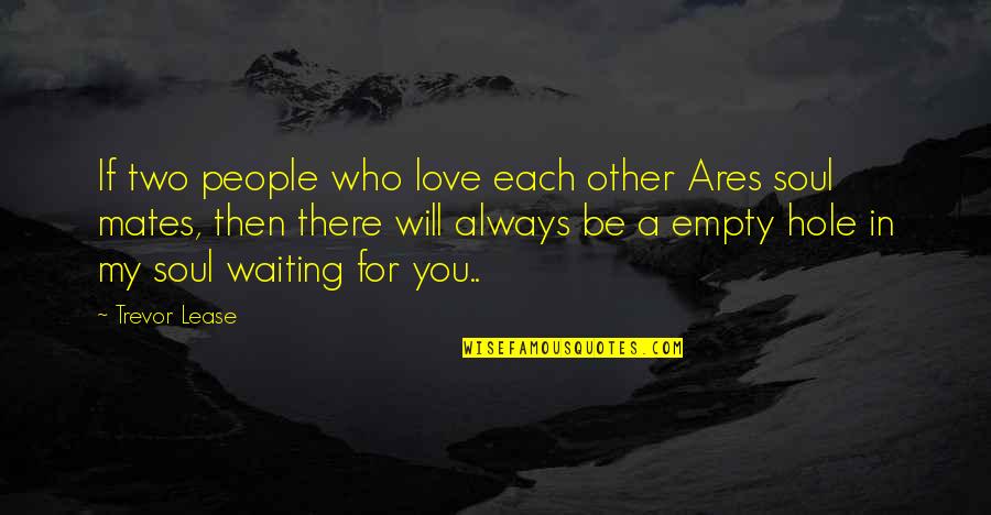 Who Will Be There For You Quotes By Trevor Lease: If two people who love each other Ares