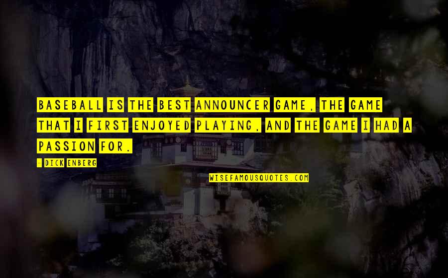 Who Will Understand Me Quotes By Dick Enberg: Baseball is the best announcer game, the game Who Will Understand Me Quotes By Dick Enberg: Baseball is the best announcer game, the game
