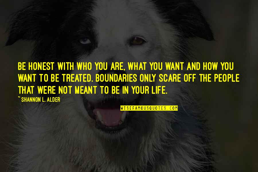 Who You Are In Life Quotes By Shannon L. Alder: Be honest with who you are, what you