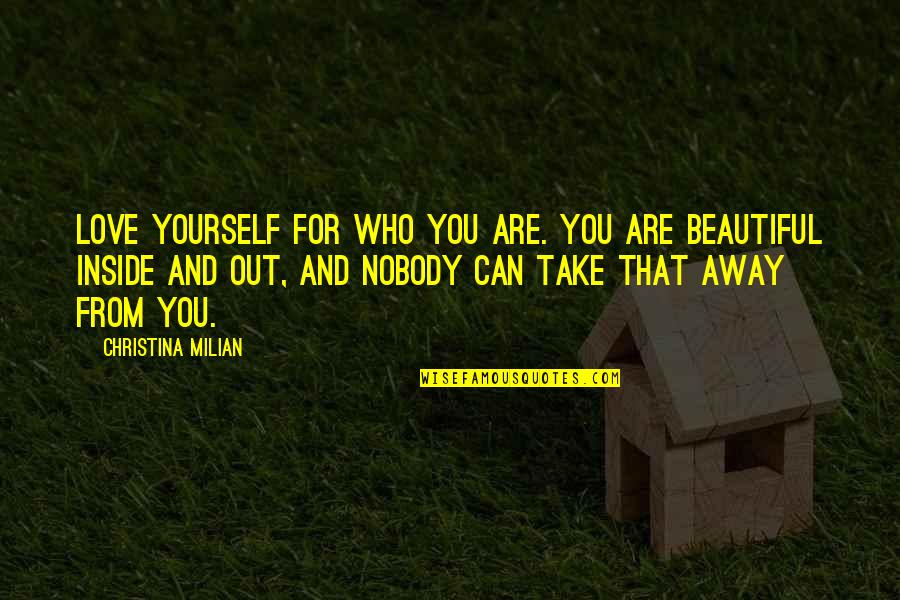 Who You Are Inside Quotes By Christina Milian: Love yourself for who you are. You are