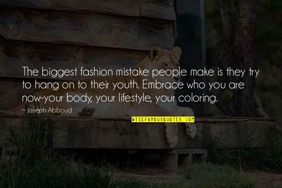 Who You Are Now Quotes By Joseph Abboud: The biggest fashion mistake people make is they