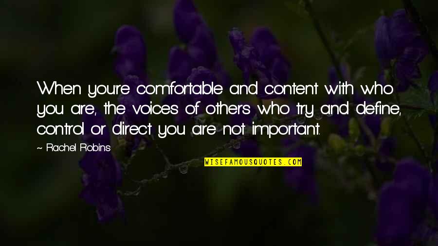 Who You Are With Quotes By Rachel Robins: When you're comfortable and content with who you