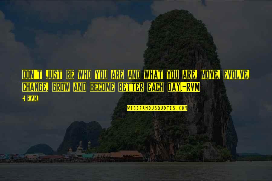 Who You Become Quotes By R.v.m.: Don't just be who you are and what Who You Become Quotes By R.v.m.: Don't just be who you are and what
