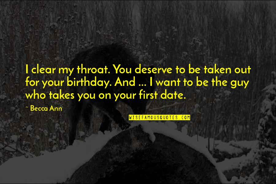 Who You Deserve Quotes By Becca Ann: I clear my throat. You deserve to be
