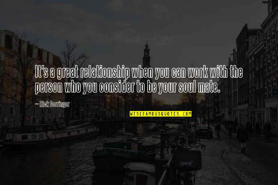 Who You Work With Quotes By Rick Derringer: It's a great relationship when you can work