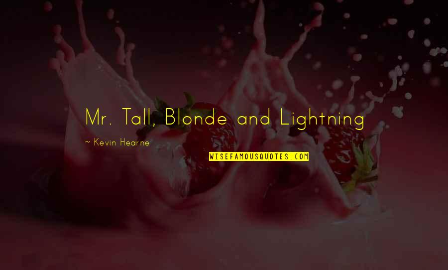 Whodunit Misdirection Quotes By Kevin Hearne: Mr. Tall, Blonde and Lightning