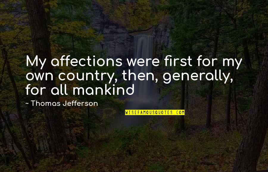 Whodunits Quotes By Thomas Jefferson: My affections were first for my own country,