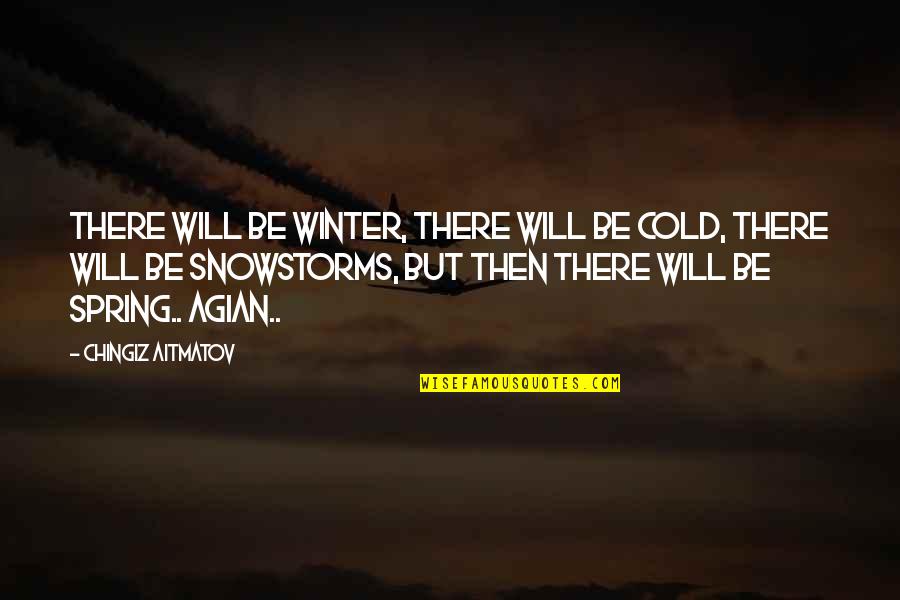 Whodunnits On Netflix Quotes By Chingiz Aitmatov: There will be winter, there will be cold, Whodunnits On Netflix Quotes By Chingiz Aitmatov: There will be winter, there will be cold,